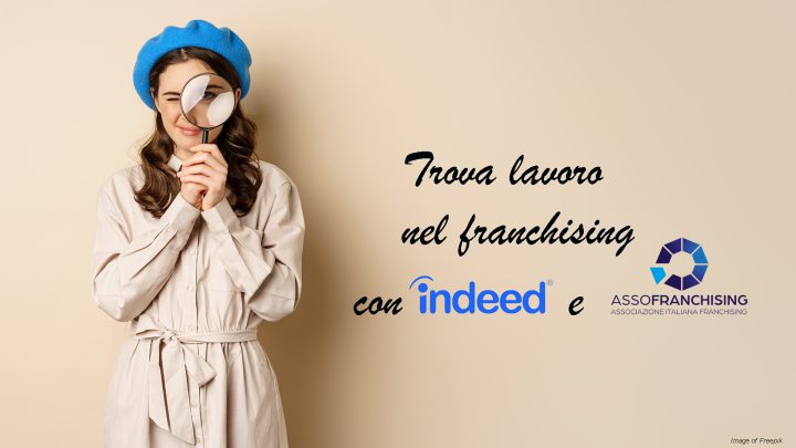 indeed e assofranchising insieme per trovare lavoro nel franchising